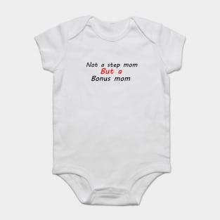 not a stepmom but a bonu mom Baby Bodysuit